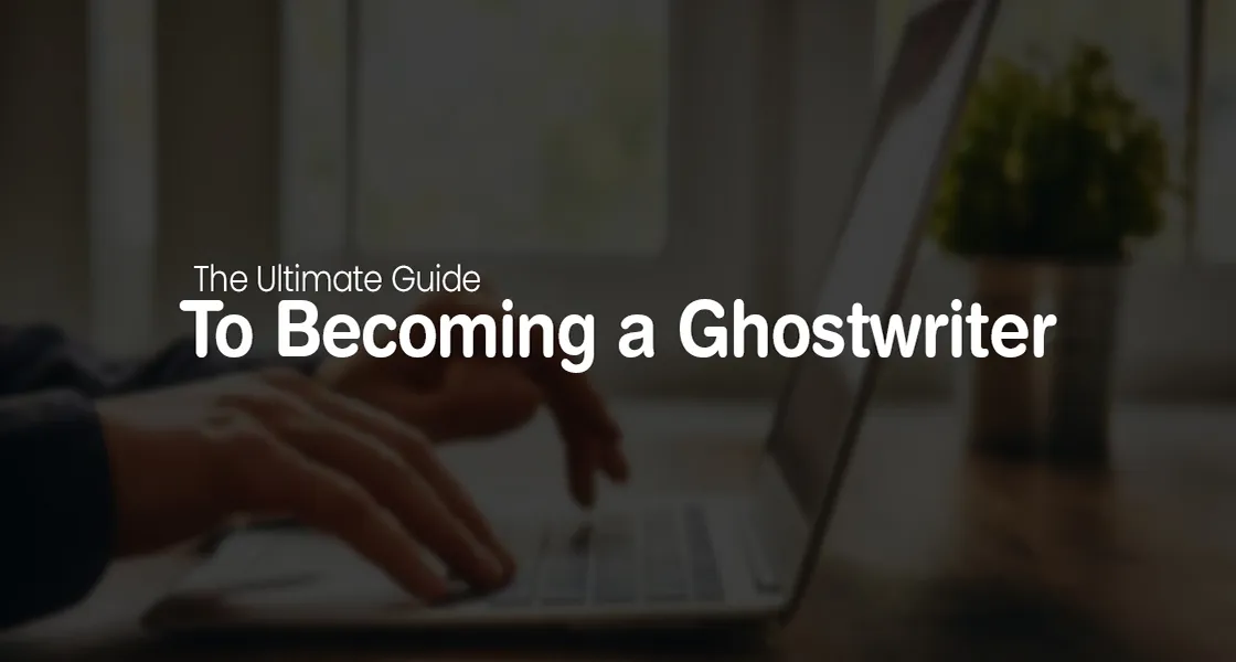 The Ultimate Guide to Becoming a Ghostwriter banner
