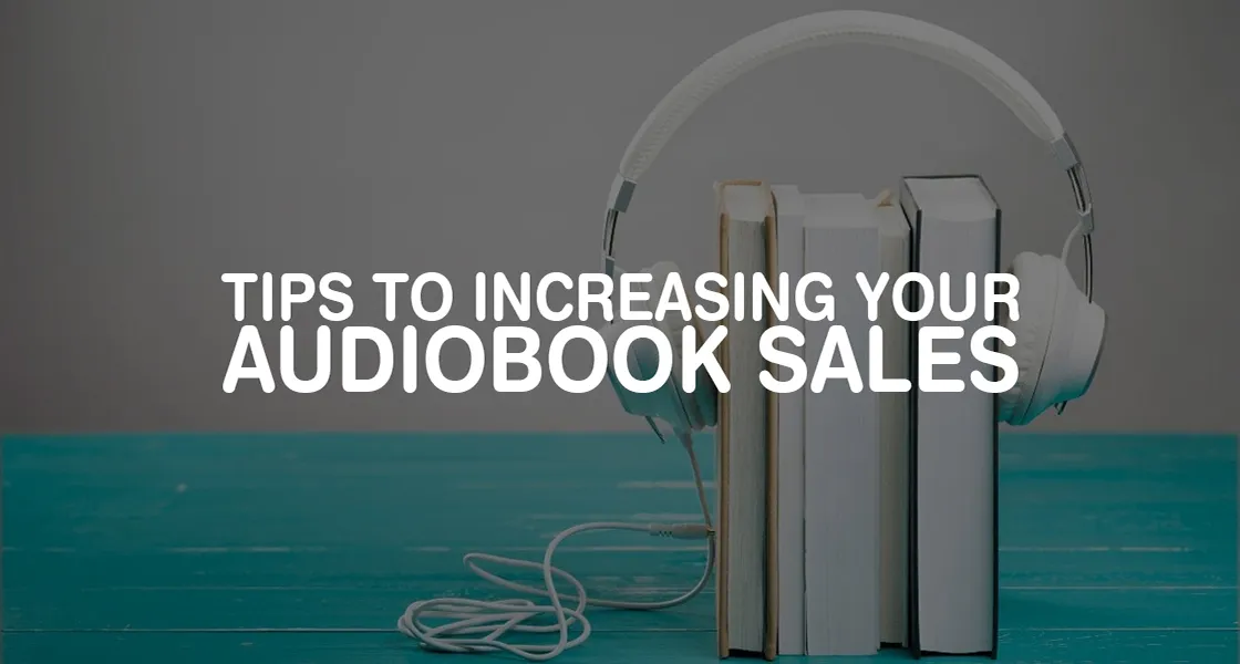 Tips to increasing audiobook sales
