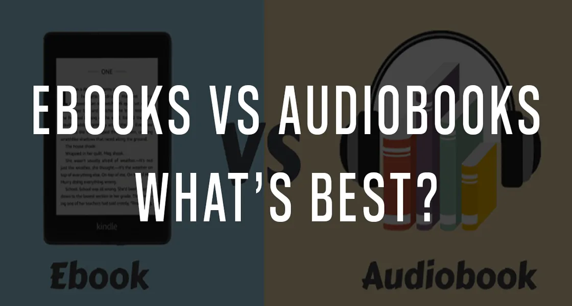 eBooks vs Audiobooks: What's Best?