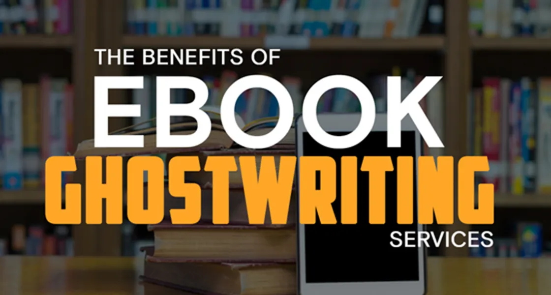 The benefits of EBook Ghost Writing