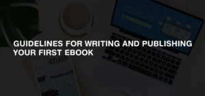 Guidelines to Writing and Publishing your first eBook banner