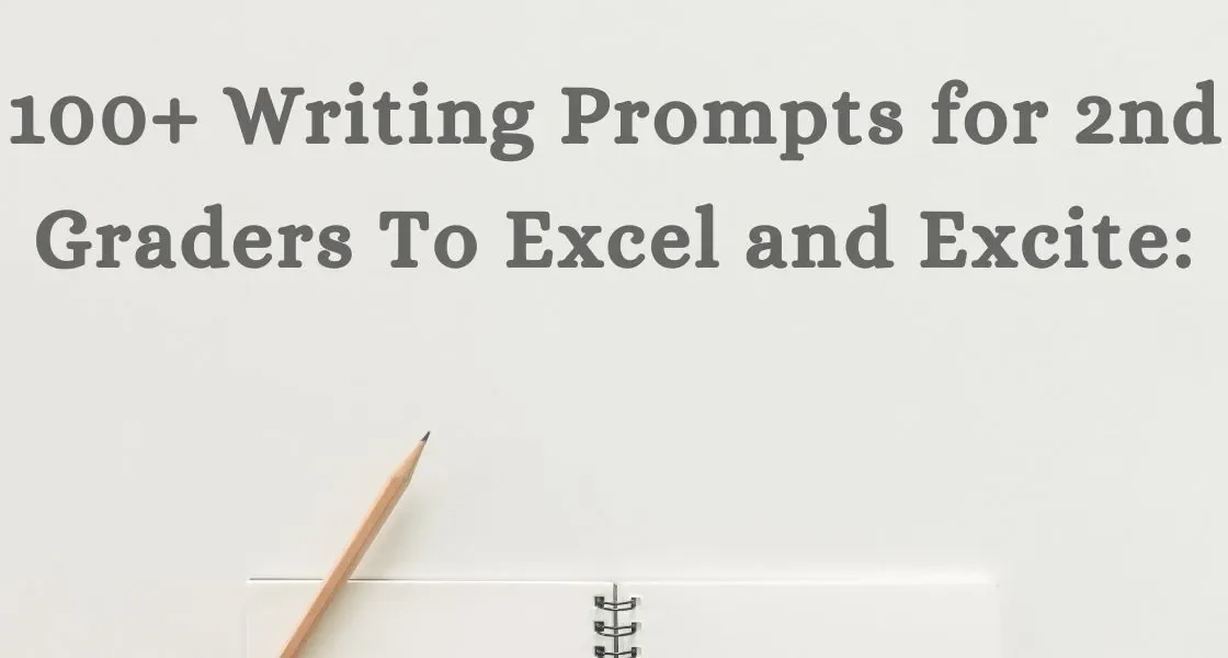 100+ Writing Prompts for 2nd Graders To Excel and Excite